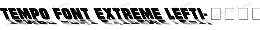 Tempo Font Extreme Lefti字体转换